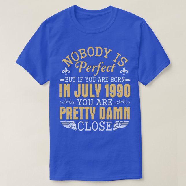 Camiseta Nadie Es Perfecto Si Naciste En Julio De 1990 Feli (Diseño del anverso)