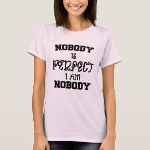 Camiseta Nadie es perfecto, yo no soy nadie
