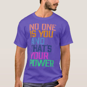 Camiseta Nadie es tú y ese es tu poder de motivación