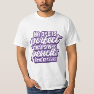 CAMISETA NADIE ESTÁ PERFECTO POR ESO LOS PENCILES TIENEN ÉR