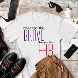 Camiseta Nadie, excepto los valientes, merecen el proverbio