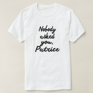 CAMISETA NADIE LE PREGUNTÓ, PATRICE