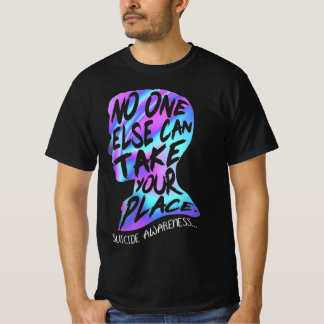 Camiseta Nadie más puede tomar su lugar Conciencia suicida