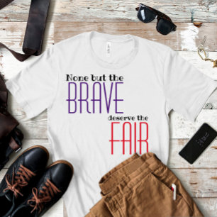 Camiseta Nadie más que los valientes merecen el proverbio j