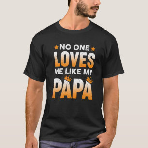Camiseta Nadie me ama como a mi hijo de hija de papá