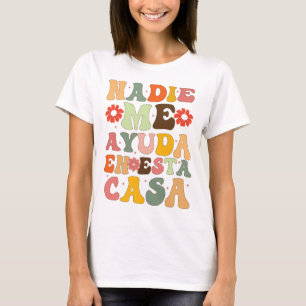Camiseta Nadie me ayuda en esta Casa Funny Madres Españolas