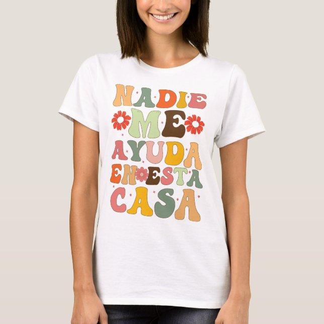 Camiseta Nadie me ayuda en esta Casa Funny Madres Españolas (Anverso)