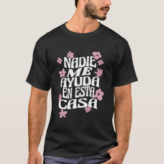 Camiseta Nadie Me Ayuda En Esta Casa Mamá Española Madres