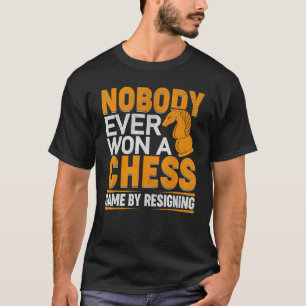 Camiseta Nadie Nunca Ganó Un Juego De Ajedrez Renunciando