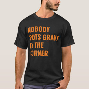 Camiseta Nadie Pone Gravy En La Esquina Graciosa Acción De 