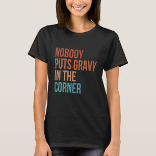 Camiseta Nadie Pone Salsa en una Esquina Divertido Día de A