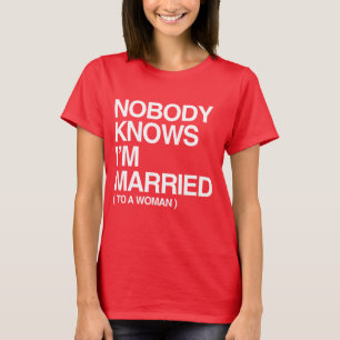 CAMISETA NADIE SABE QUE ESTOY CASADO CON UNA MUJER - BLANCA