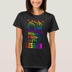 Camiseta Nadie sabe que soy lesbiana o lesbiana, verdad
