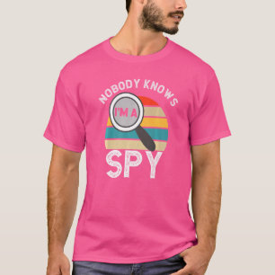 Camiseta Nadie sabe que soy un detective privado espía.