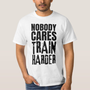 Camiseta Nadie se preocupa Entrena más duro
