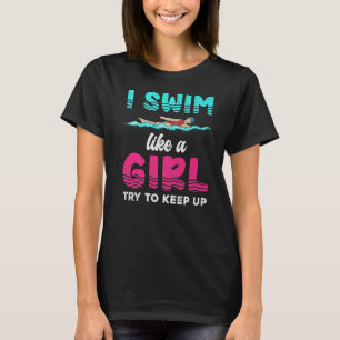 Camiseta Nado Como Un Chica Intenta Seguir Nadando