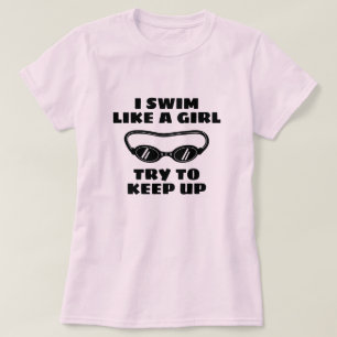 Camiseta Nado como una niña, trata de seguir el ritmo, nada