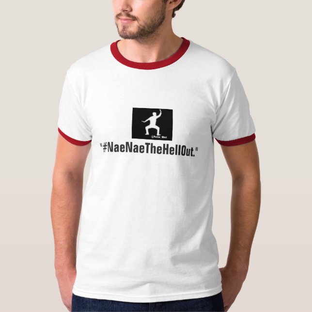 Camiseta #NaeNaeTheHellOut (Anverso)