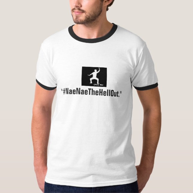Camiseta #NaeNaeTheHellOut (Anverso)