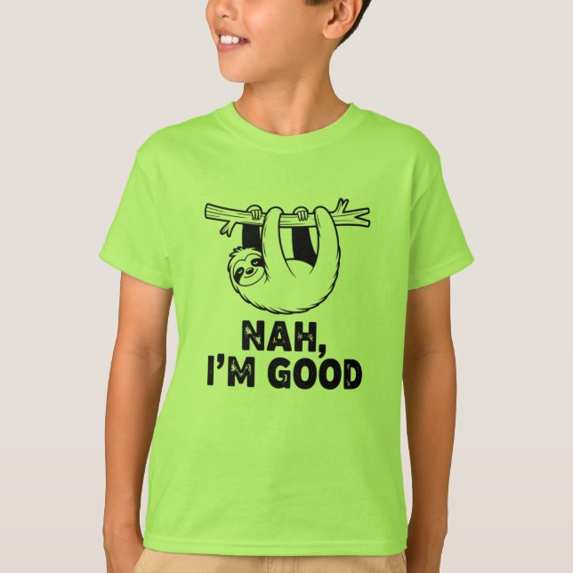 Camiseta Nah, I'm Good (Anverso)