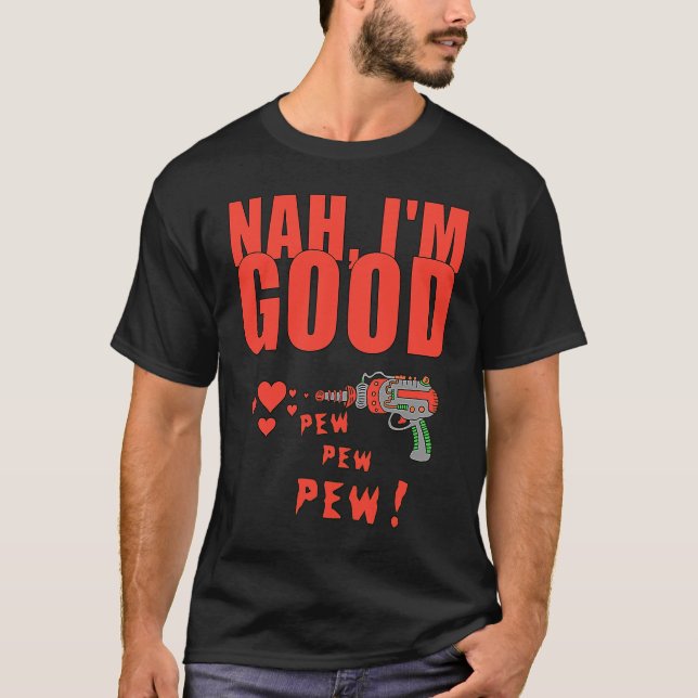 Camiseta Nah I'm Good Valentine (Anverso)