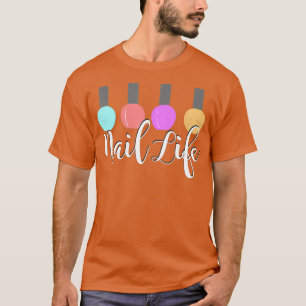 Camiseta Nail life lindo uñas pulir regalo de técnico de te