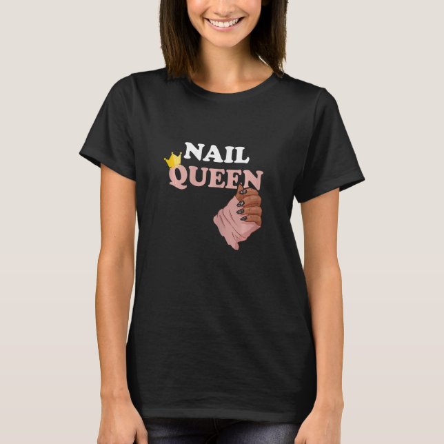 Camiseta Nail Queen Manicurist Nail Technician Esthetician  (Anverso)