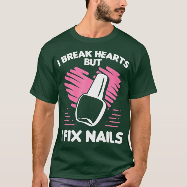 Camiseta Nail Tech Break Hearts Fix Nails Cosmetologist (Anverso)
