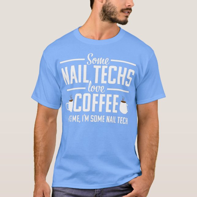 Camiseta Nail Tech Funny Coffee Technician Cosmetologist (Anverso)