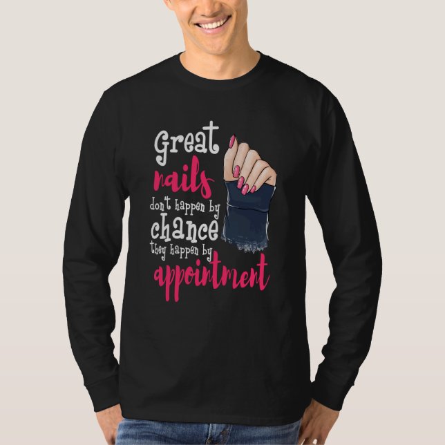 Camiseta Nail Tech Great Nails Chance Appointment Manicuris (Anverso)