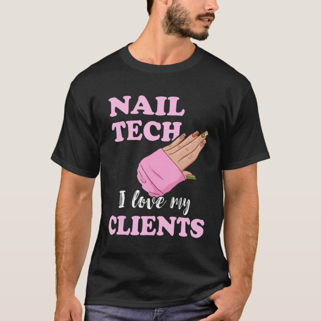 Camiseta Nail Tech I Love My Clients Nail Artist Manicure E (Anverso)