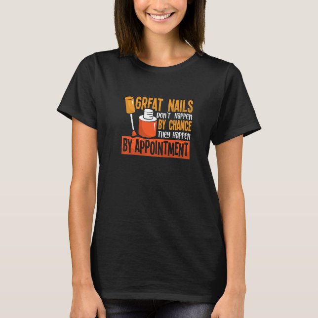 Camiseta Nails Don't Happen By Chance  Nail Technician Nail (Anverso)