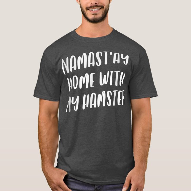 Camiseta Namastay Home con mi Mascota de Hamster Funny Nama (Anverso)