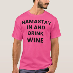Camiseta Namastay In And Bebe Wine Funny Wine Lover Cita
