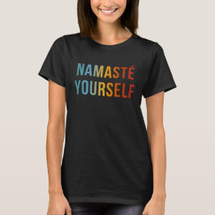 Camiseta Namaste a ti mismo Frase genial de anti yoga