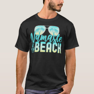 Camiseta Namaste en Beach Life is Better at the Beach V