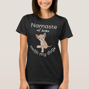 Camiseta Namaste En Casa Con Mi Perro 2 Chihuahua