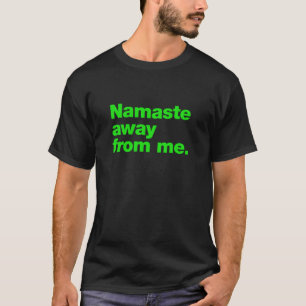Camiseta Namaste lejos de mí