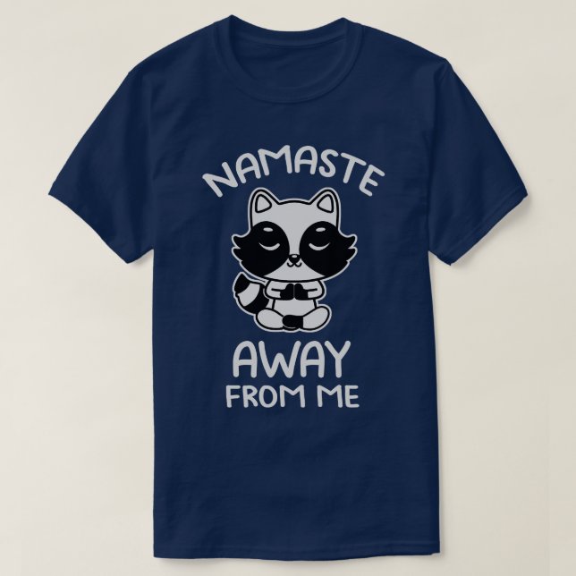 Camiseta Namaste lejos de mí lindo mapache de Tobe Fonseca (Diseño del anverso)