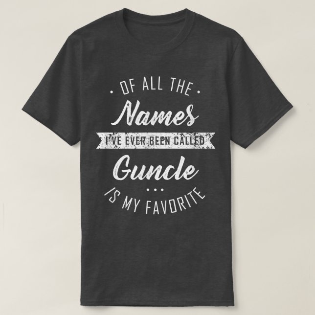 Camiseta Names I've Been Called Guncle Cute Father's Day Gi (Diseño del anverso)