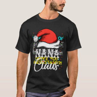 Camiseta Nana Claus Funny Santa Grandmas Navidades Regalos