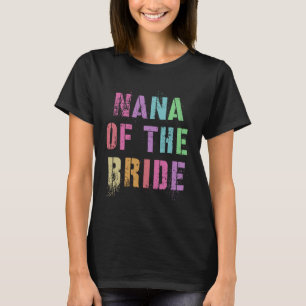 Camiseta NANA DE LA BRIDE Bridal Party Grandma Family Frie