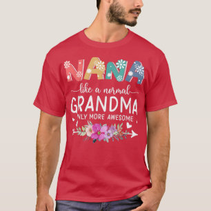 Camiseta Nana Like A Normal Grandma Only More Awesome Women