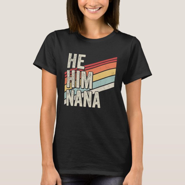 Camiseta Nana  Valentine Quote  He Him Nana (Anverso)