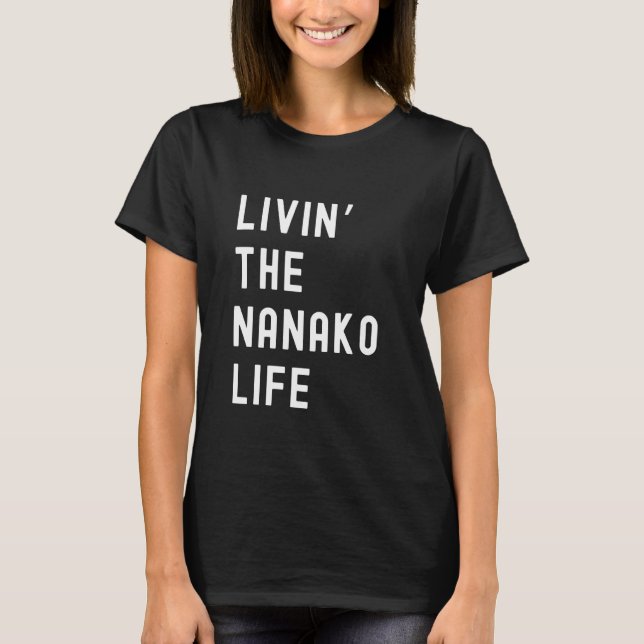 Camiseta Nanako Viviendo Divertido Nombre De Vida De Nanako (Anverso)