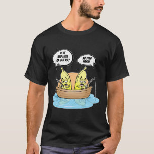 Camiseta Nanas Fishing Pescador ¿Es Suerte O Nosotros