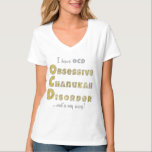 Camiseta Nano V-Neck de las mujeres de Chanukah "O<br><div class="desc">Chanukah Women's 3/4 Nano,  V-Neck T-Shirt "OCD" Disfruta de este oro y plata,  ciego "Tengo OCD,  OBSESIVO TRASTORNO DE CHANUKAH... ¡fuera a mi manera! Elija entre una variedad de estilos y tamaños diferentes. Gracias por detenerse y ir de compras. Muy apreciado. ¡Feliz Chanukah/Hanukkah!</div>