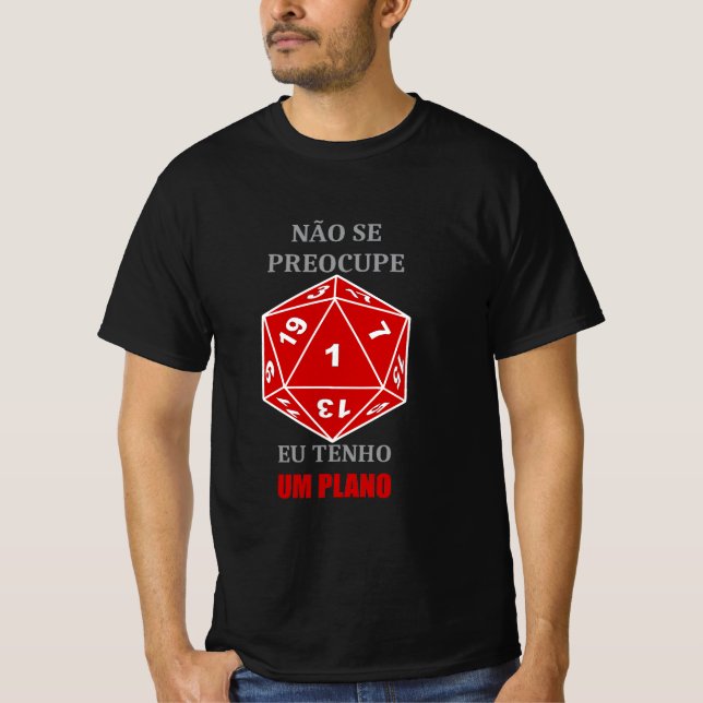 Camiseta Não se Preocupe — Eu Tenho um Plano (Anverso)