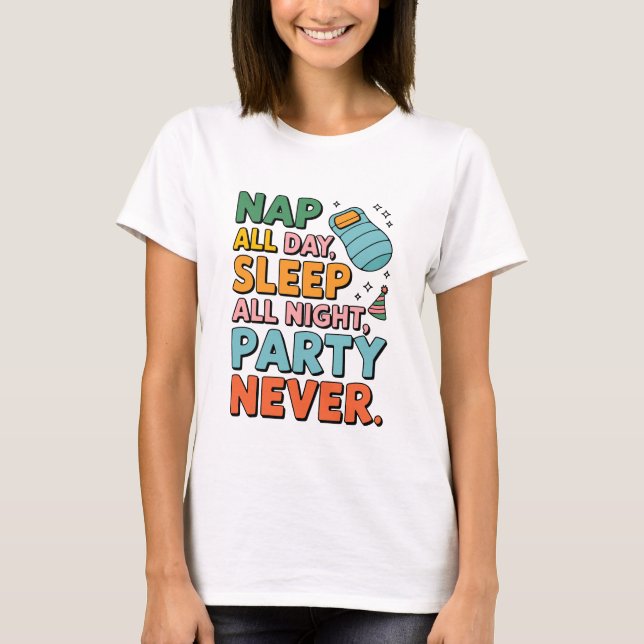 Camiseta Nap All Day Sleep All Night Fiesta Nunca Funciona (Anverso)