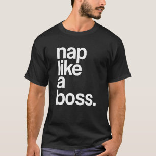 Camiseta Nap como un jefe por chilling Napping como Pajama 
